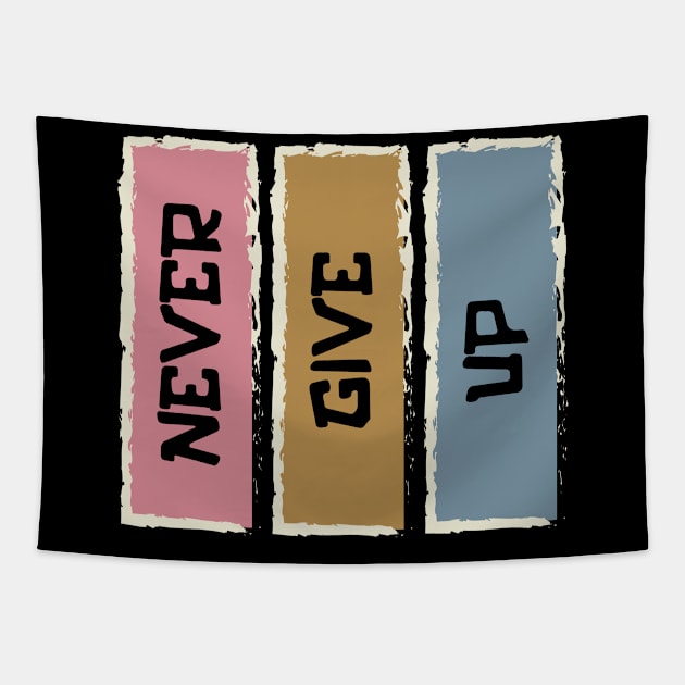 Never Give Up Motivational And Inspirational Tapestry by T-Shirt Attires