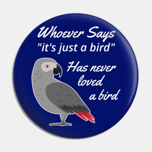 Just A Bird African Grey Parrot Pin