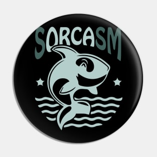 Sorcasm funny sarcasm orcas pun | Orca lover gift Pin