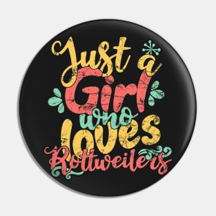 Just A Girl Who Loves Rottweilers dog lover gift design Pin