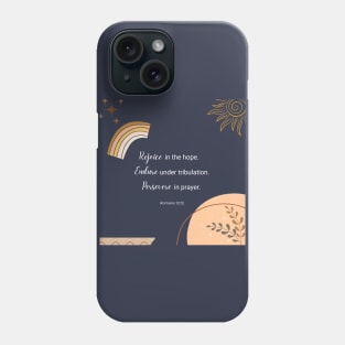 Rejoice, Endure, Persevere Bible text Romans 12:12 Phone Case