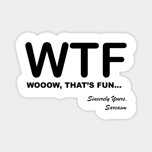 WTF WOOOW That's Fun Humorous, Sarcastic Quotes and Sayings Text Acronyms Magnet by Color Me Happy 123