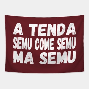 A Tenda semu come semu, ma semu - white text Tapestry