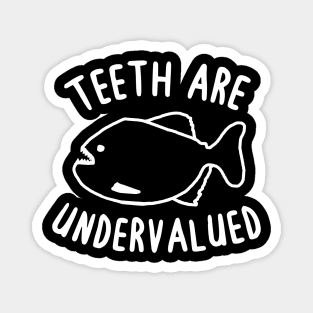 Teeth are underrated piranha fan saying bites Magnet