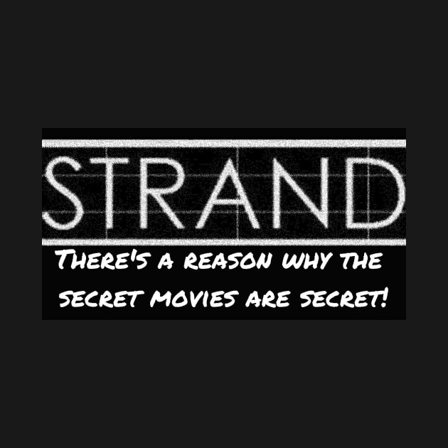 Strand Secret movies for a reason by Daniel Boone