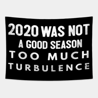 2020 Was Not A Season To Much Turbulence Funny Quarantine Tapestry