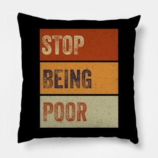 Stop Being Poor Pillow