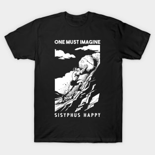 One Must Imagine Sisyphus Happy T-Shirt One Must Imagine Sisyphus Happy T-Shirt