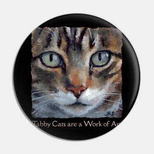 Tabby Cats are a Work of Art Pin