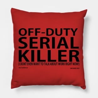 OFF DUTY SERIAL KILLER Pillow