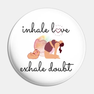 Inhale the Love, Exhale the Doubt Pin