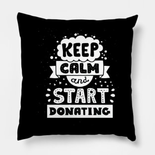 Keep calm and start donating Pillow