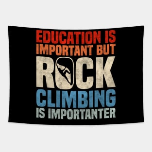 Education Is Important But Rock Climbing Is Importanter, Funny Retro Rock Climbers Tapestry