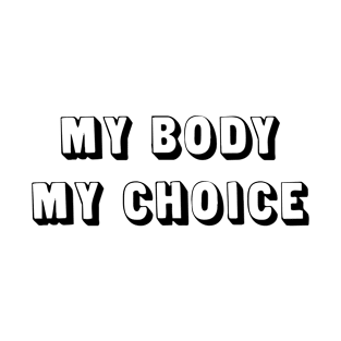 My Body, My Choice T-Shirt