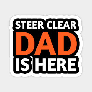 Steer clear dad is here - Father's day Magnet