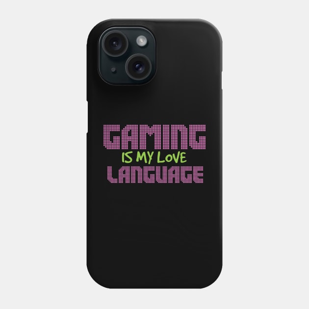 Gaming Is My Love Language Phone Case by pako-valor