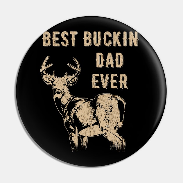 Best Buckin' Dad Ever Deer Hunter Father's Day Gift Distressed Pin by Dr_Squirrel