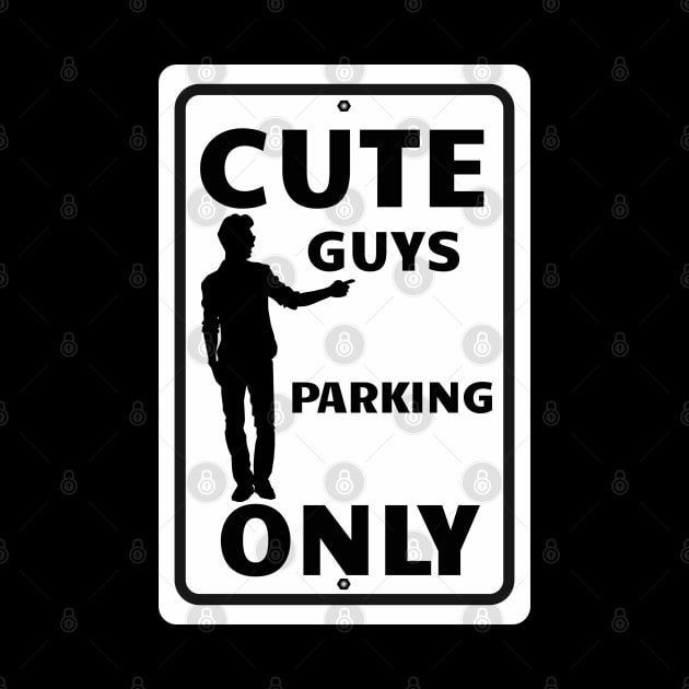 Cute Guys Parking Only by Turnersartandcrafts