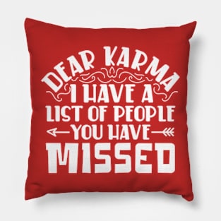 Dear karma, I've Got a List of People You Missed Pillow