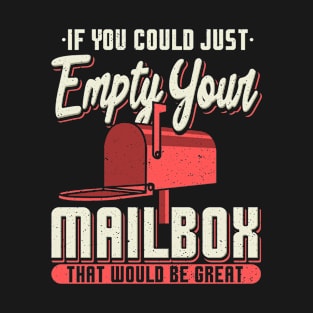 If You Could Just Empty Your Mailbox Postal Worker Mail Carrier T-Shirt