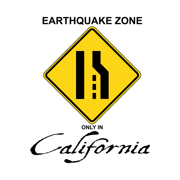 Earthquake Zone only in California by Ottie and Abbotts