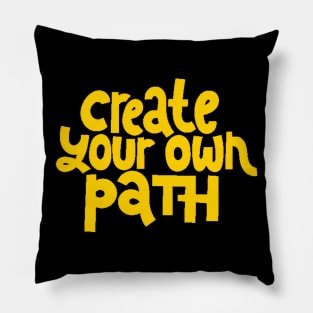 Create Your Own Path - Life Motivation & Inspiration Quote (Yellow) Pillow