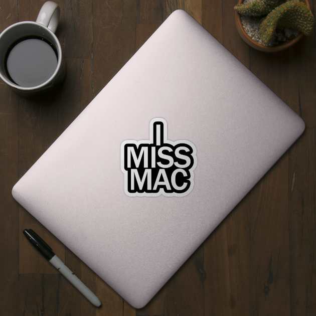 I MISS MAC - White Pocket Logo
