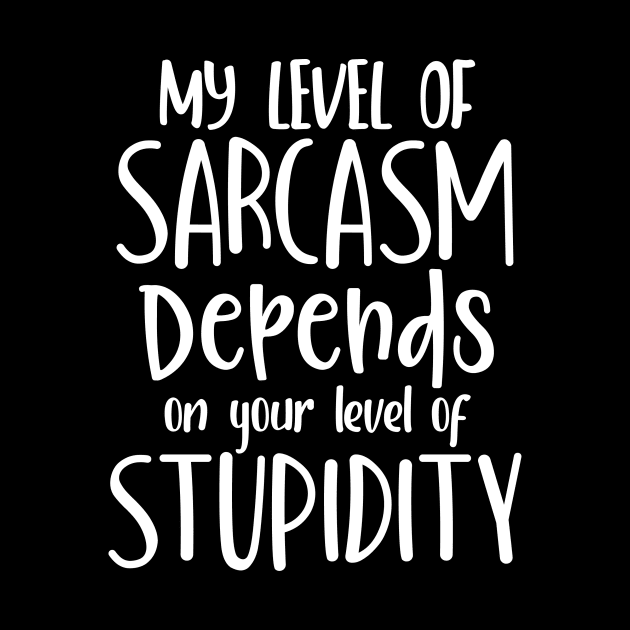 My level of sarcasm, funny sarcasm saying design by colorbyte