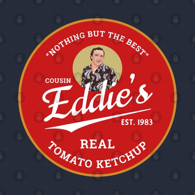 Cousin Eddie's Real Tomato Ketchup Est. 1983 by BodinStreet