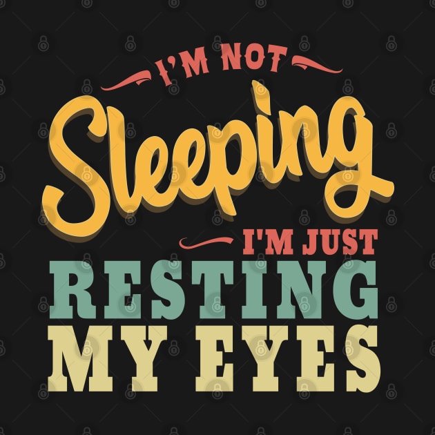 Vintage I'm not Sleeping I'm Just Resting My Eyes by ZimBom Designer