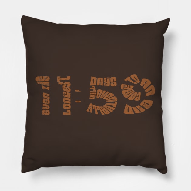 Retro Brown Even the Longest of Days will Eventually Come To an End Pillow by ArtcoZen