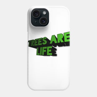 Trees are life Phone Case