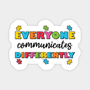 Everyone Communicates Differently Magnet