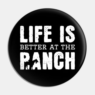 Life Is Better At The Ranch Pin