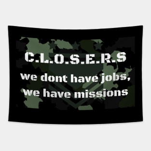 Closers don´t have jobs, they have missions Tapestry