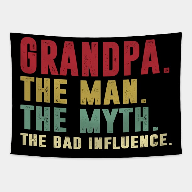 Grandpa - The Man - The Myth - The Bad Influence Father's Day Gift Papa Tapestry by David Darry