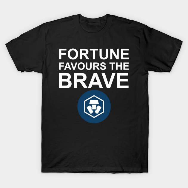 Discover Fortune Favours the Brave Crypto com - Crypto Com - T-Shirt