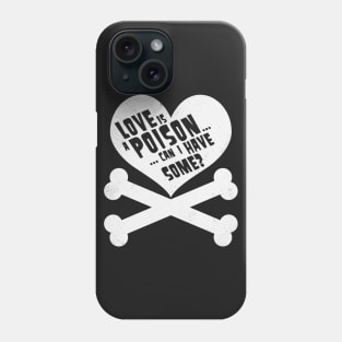 Love Is A Poison - classic (white version) Phone Case