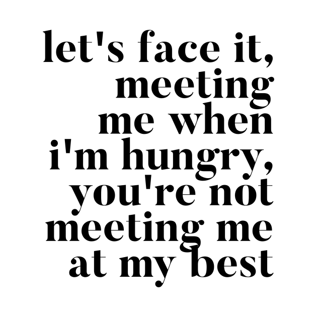 Let's face it meeting me when I'm hungry, you're not meeting me at my best - RHONY Ramona Quote by mivpiv