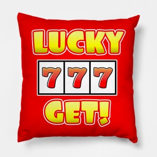 LUCKY 777 GET! Pillow