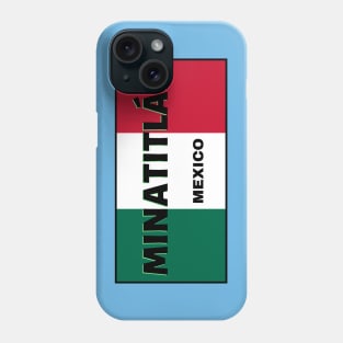 Minatitlán City in Mexican Flag Colors Phone Case