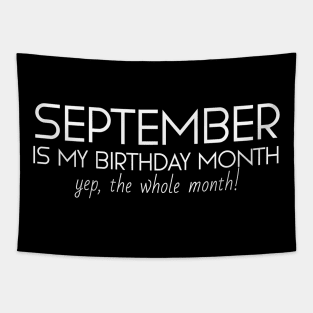 September Is My Birthday Month Yep, The Whole Month Tapestry