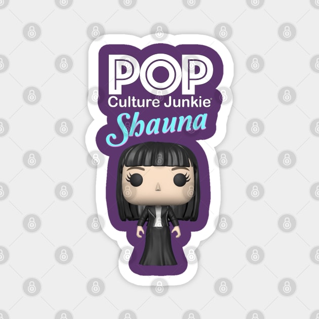 Pop Culture Junkie Shauna Magnet by Pop Culture Entertainment