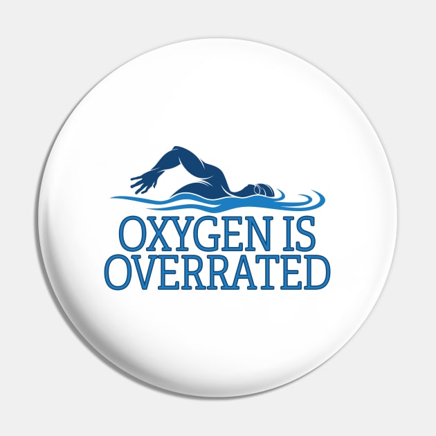 Swimming - Oxygen Is Overrated Pin by Kudostees