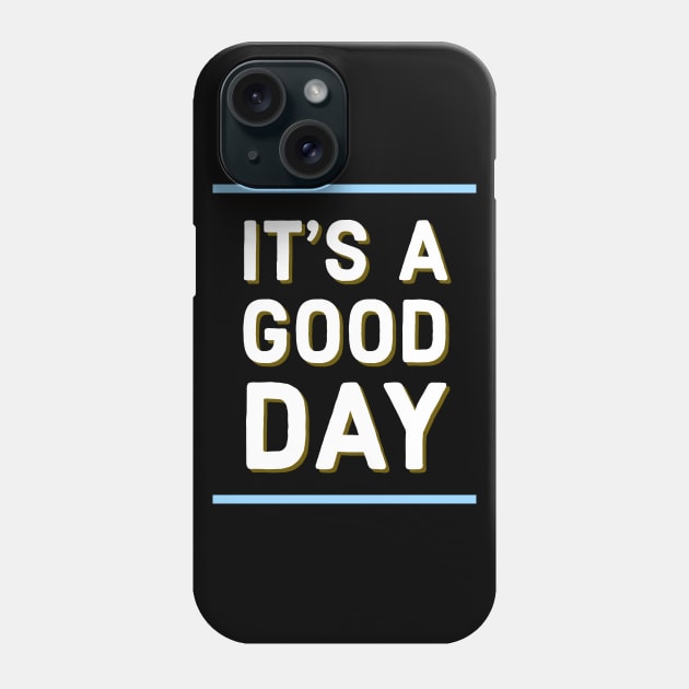 It's a good day Phone Case by Imaginate