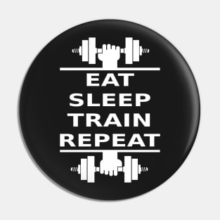 Eat, Sleep, Train, Repeat (white) Pin