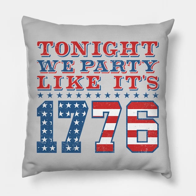 Tonight We Party Like It's 1776 - Funny 4th of July Pillow by TwistedCharm