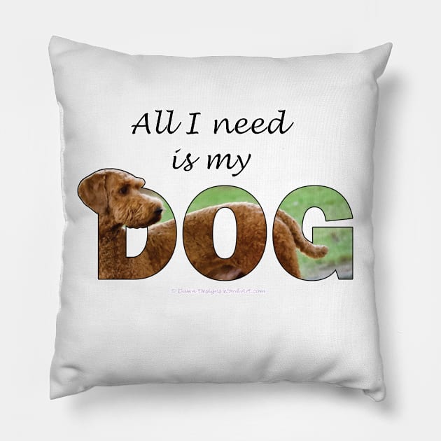 All I need is my dog - Goldendoodle oil painting word art Pillow by DawnDesignsWordArt