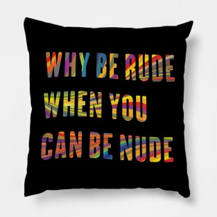 Why Be Rude When You Can Be Nude, Funny Saying, Why Be Rude, Birthday Gift, Funny Hippie, groovy quote,70s Pillow