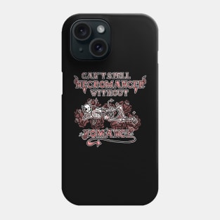 Can't Spell Necromancer without Romance Phone Case